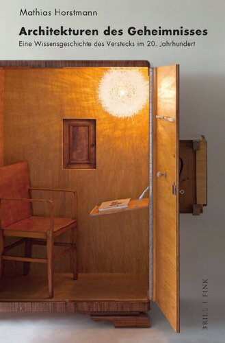 Architekturen des Geheimnisses eine Wissensgeschichte des Verstecks im 20. Jahrhundert