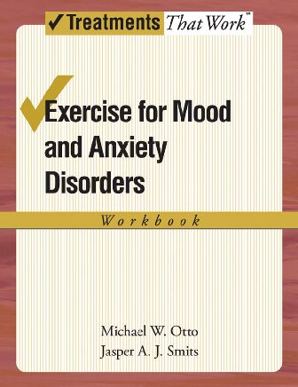Exercise for Mood and Anxiety Disorders: Workbook (Treatments That Work)