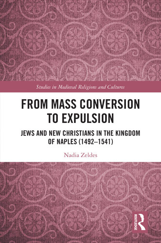 From Mass Conversion to Expulsion (Studies in Medieval Religions and Cultures)