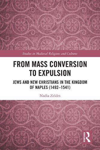From Mass Conversion to Expulsion (Studies in Medieval Religions and Cultures)
