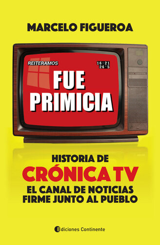 Fue primicia: Historia de Crónica TV, El canal de noticias, Firme junto al pueblo.
