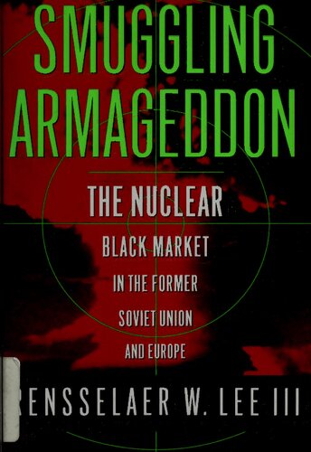 Smuggling Armageddon: The Nuclear Black Market in the Former Soviet Union and Europe