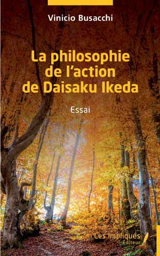 La philosophie de l'action de Daisaku Ikeda: Essai