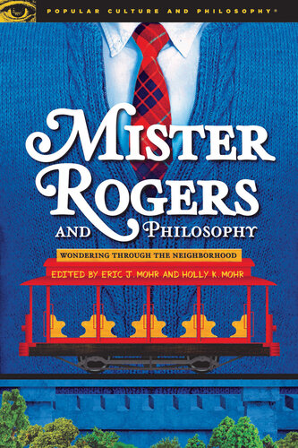 Mister Rogers and Philosophy (Popular Culture and Philosophy, 128)