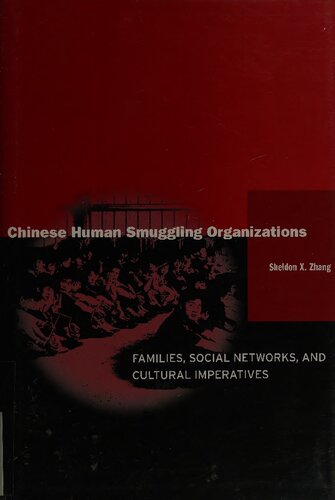 Chinese Human Smuggling Organizations: Families, Social Networks, and Cultural Imperatives