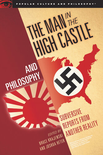 The Man in the High Castle and Philosophy: Subversive Reports from Another Reality