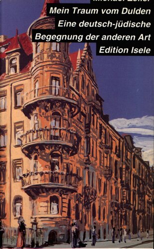 Mein Traum vom Dulden : Eine deutsch-jüdische Begegnung der anderen Art