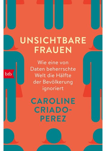 Unsichtbare Frauen: Wie eine von Daten beherrschte Welt die Hälfte der Bevölkerung ignoriert