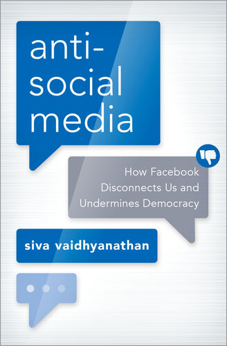 Antisocial Media  How Facebook Disconnects Us and Undermines Democracy