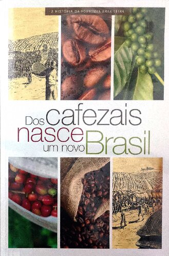 Dos cafezais nasce um novo Brasil