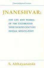Jnaneshvar: The Life and Works of the Celebrated 13th Century Indian Mystic Poet
