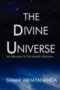 The Divine Universe: An Alternative to the Scientific Worldview