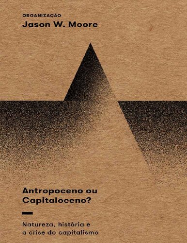 Antropoceno ou Capitaloceno?: Natureza, história e a crise do capitalismo