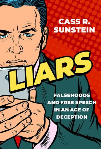 Liars: Falsehoods and Free Speech in an Age of Deception (Inalienable Rights)