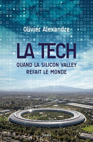 La Tech. Quand la Silicon Valley refait le monde