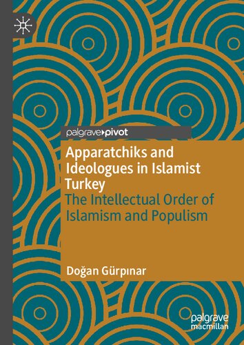 Apparatchiks and Ideologues in Islamist Turkey: The Intellectual Order of Islamism and Populism