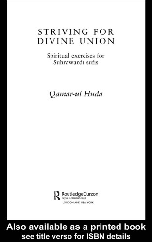 Striving for Divine Union: Spiritual Exercises for Suhraward Sufis (Routledgecurzon Sufi Series)