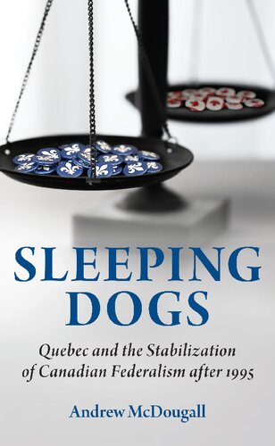 Sleeping Dogs: Quebec and the Stabilization of Canadian Federalism after 1995