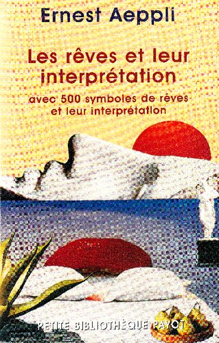 Les rêves et leur interpretation. Avec 500 symboles de rêves et leur explication