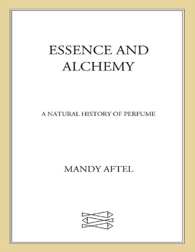 Essence and Alchemy: A Natural History of Perfume