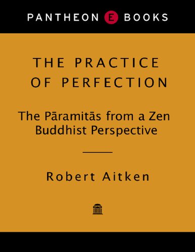 The practice of perfection. The Paramitas from a Zen Buddhist perspective