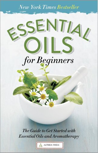 Essential oils for beginners. The guide to get started with essential oils and aromatherapy