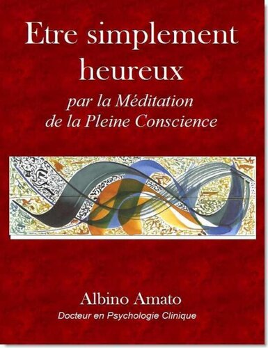 Etre simplement heureux... Par la Méditation de la Pleine Conscience