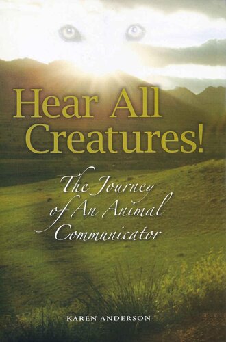 Hear All Creatures! The Journey of an Animal Communicator