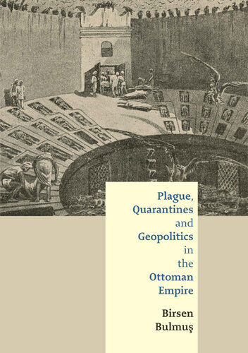 Plague, Quarantines and Geopolitics in the Ottoman Empire