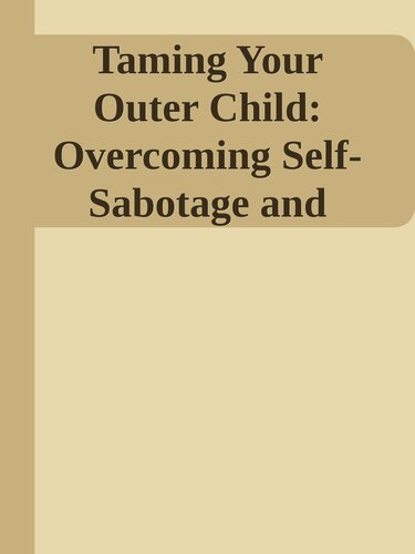 Taming Your Outer Child: Overcoming Self-Sabotage and Healing from Abandonment