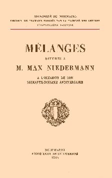 Mélanges offerts à M. Max Niedermann à l’occasion de son soixante-dixième anniversaire