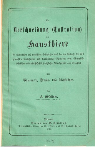 Die Verschneidung (Castration) der Hausthiere des männlichen und weiblichen Geschlechts