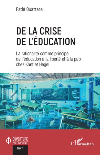 De la crise de l'éducation: La rationalité comme principe de l'éducation à la liberté et à la paix chez Kant et Hegel