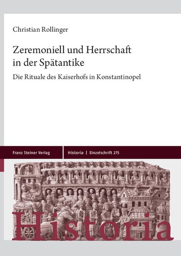 Zeremoniell Und Herrschaft in Der Spatantike: Die Rituale Des Kaiserhofs in Konstantinopel (Historia - Einzelschriften, 275) (German Edition)