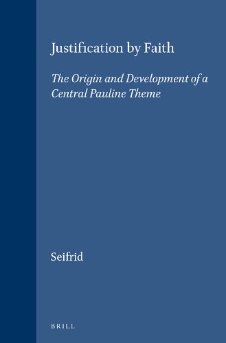 Justification by Faith: The Origin and Development of a Central Pauline Theme (SUPPLEMENTS TO NOVUM TESTAMENTUM)