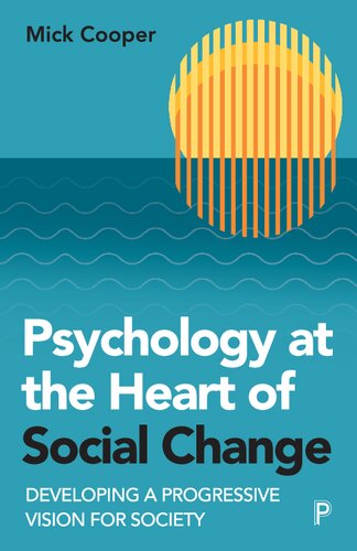 Psychology at the Heart of Social Change: Developing a Progressive Vision for Society