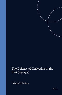 The Defense of Chalcedon in the East (451-553) (Studies in the History of Christian Traditions)