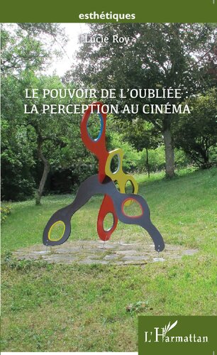 Le pouvoir de l'oubliée : la perception au cinéma: Un essai à caractère philosophique
