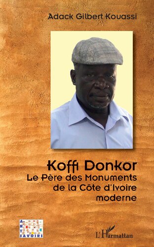 Koffi Donkor: Le père des monuments de la Côte d'Ivoire moderne