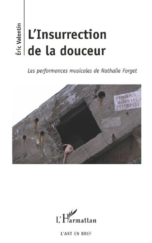 L'Insurrection de la douceur: Les performances musicales de Nathalie Forget