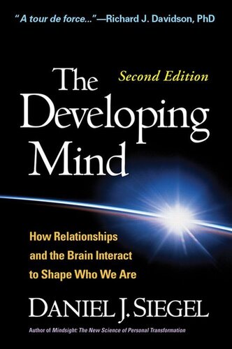 The Developing Mind: How Relationships and the Brain Interact to Shape Who We Are