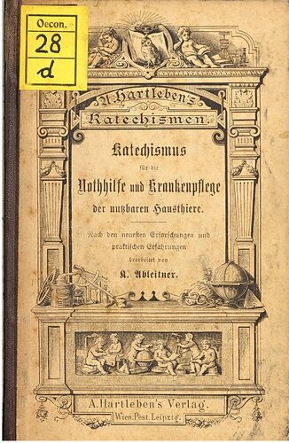Katechismus für die Nothhilfe [Nothilfe] und Krankenpflege der nutzbaren Hausthiere [Haustiere]