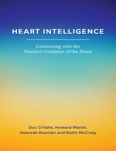 Heart intelligence. Connecting with the intuitive guidance of the heart