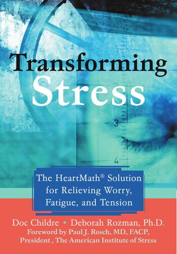 Transforming stress. The HeartMath solution for relieving worry, fatigue, and tension
