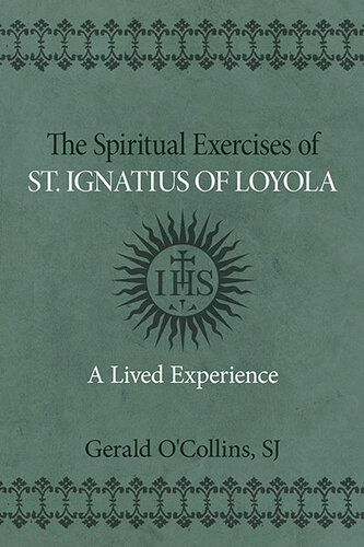 Spiritual Exercises of St. Ignatius of Loyola, The: A Lived Experience