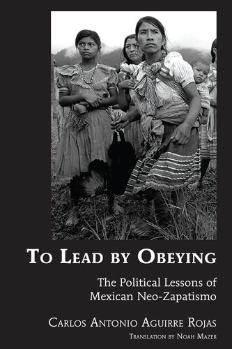 To Lead by Obeying: The Political Lessons of Mexican Neo-Zapatismo (Latin America)