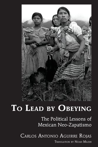 To Lead by Obeying: The Political Lessons of Mexican Neo-Zapatismo (Latin America)