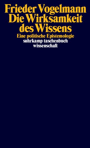 Die Wirksamkeit des Wissens: Eine politische Epistemologie