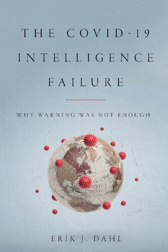 The COVID-19 Intelligence Failure: Why Warning Was Not Enough