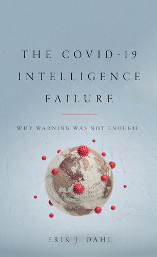 The COVID-19 Intelligence Failure: Why Warning Was Not Enough
